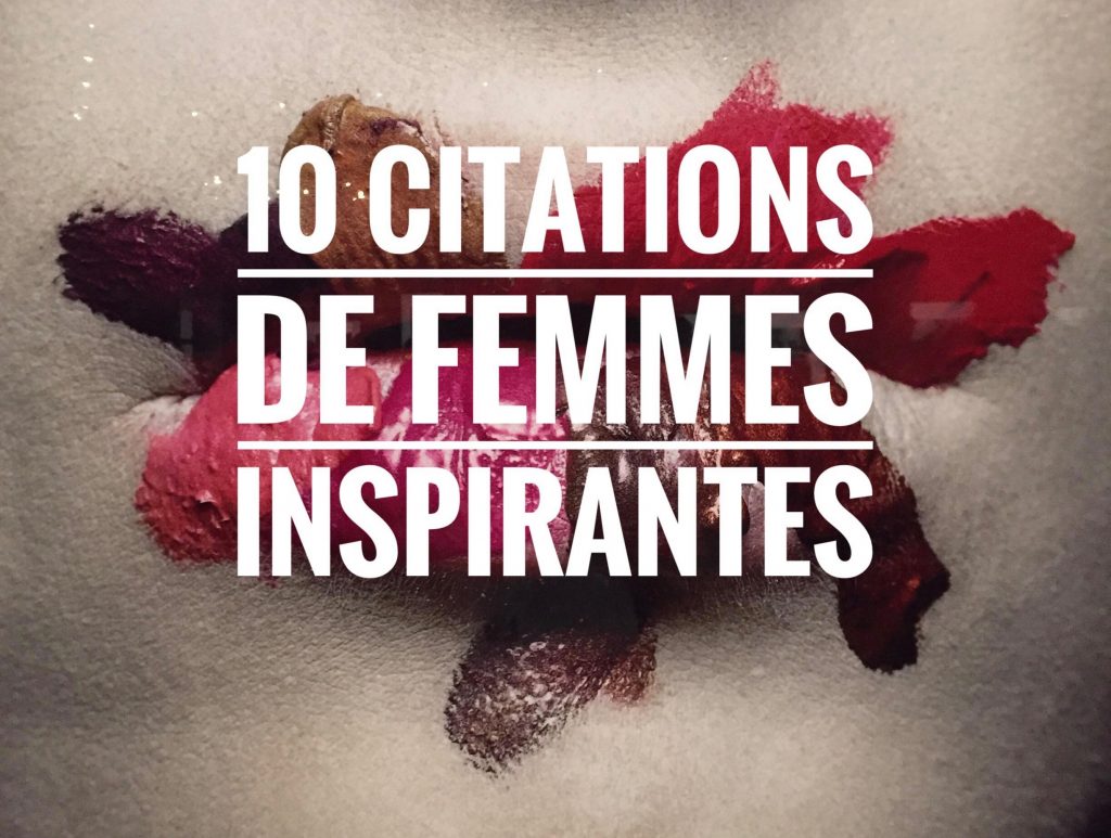 Citations De Femmes Inspirantes On My Lips Paris